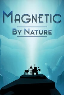 Magnetic By Nature Постер