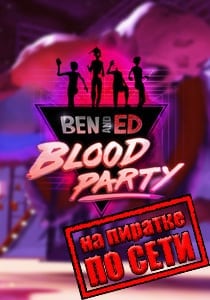 Ben and Ed Blood Party Постер