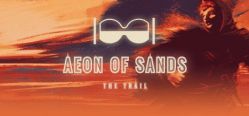 Скачать игру Aeon of Sands - The Trail бесплатно на ПК