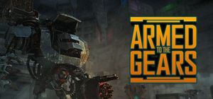 Скачать игру Armed to the Gears бесплатно на ПК