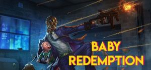 Скачать игру Baby Redemption бесплатно на ПК