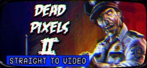 Скачать игру Dead Pixels II бесплатно на ПК