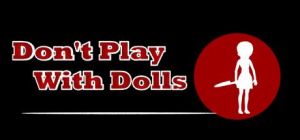 Скачать игру Don't Play With Dolls бесплатно на ПК