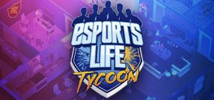 Скачать игру Esports Life Tycoon бесплатно на ПК