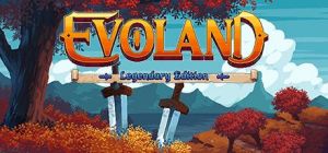 Скачать игру Evoland Legendary Edition бесплатно на ПК