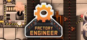 Скачать игру Factory Engineer бесплатно на ПК