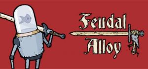 Скачать игру Feudal Alloy бесплатно на ПК