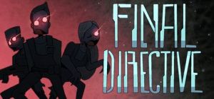 Скачать игру Final Directive бесплатно на ПК