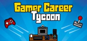 Скачать игру Gamer Career Tycoon бесплатно на ПК