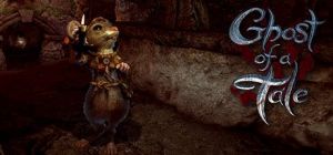 Скачать игру Ghost of a Tale бесплатно на ПК