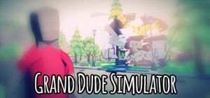 Скачать игру Grand Dude Simulator бесплатно на ПК