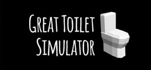 Скачать игру Great Toilet Simulator бесплатно на ПК