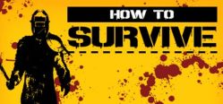 Скачать игру How to Survive бесплатно на ПК