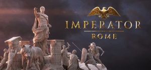 Скачать игру Imperator: Rome бесплатно на ПК