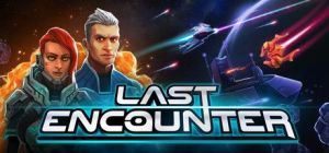 Скачать игру Last Encounter бесплатно на ПК