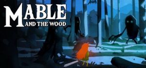 Скачать игру Mable & The Wood бесплатно на ПК