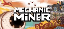 Скачать игру Mechanic Miner бесплатно на ПК