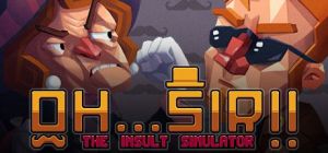 Скачать игру Oh...Sir!! The Insult Simulator бесплатно на ПК