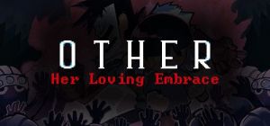 Скачать игру OTHER: Her Loving Embrace бесплатно на ПК