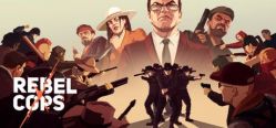 Скачать игру Rebel Cops бесплатно на ПК