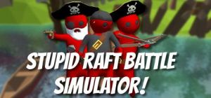 Скачать игру Stupid Raft Battle Simulator бесплатно на ПК