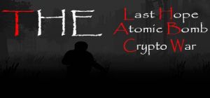 Скачать игру The Last Hope: Atomic Bomb - Crypto War бесплатно на ПК