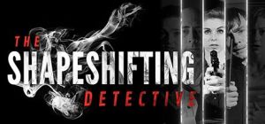 Скачать игру The Shapeshifting Detective бесплатно на ПК
