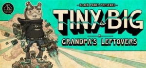 Скачать игру Tiny and Big: Grandpa's Leftovers бесплатно на ПК