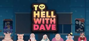 Скачать игру To Hell With Dave бесплатно на ПК