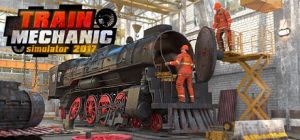 Скачать игру Train Mechanic Simulator 2017 бесплатно на ПК