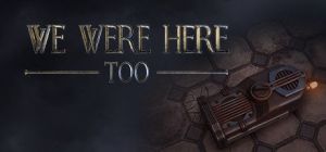 Скачать игру We Were Here Too бесплатно на ПК