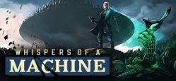 Скачать игру Whispers of a Machine бесплатно на ПК