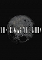 There Was the Moon